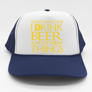 I Drink Beer And I Know Things Trucker Hat