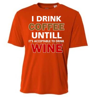 I Drink Coffee Until Wine Cooling Performance Crew T-Shirt