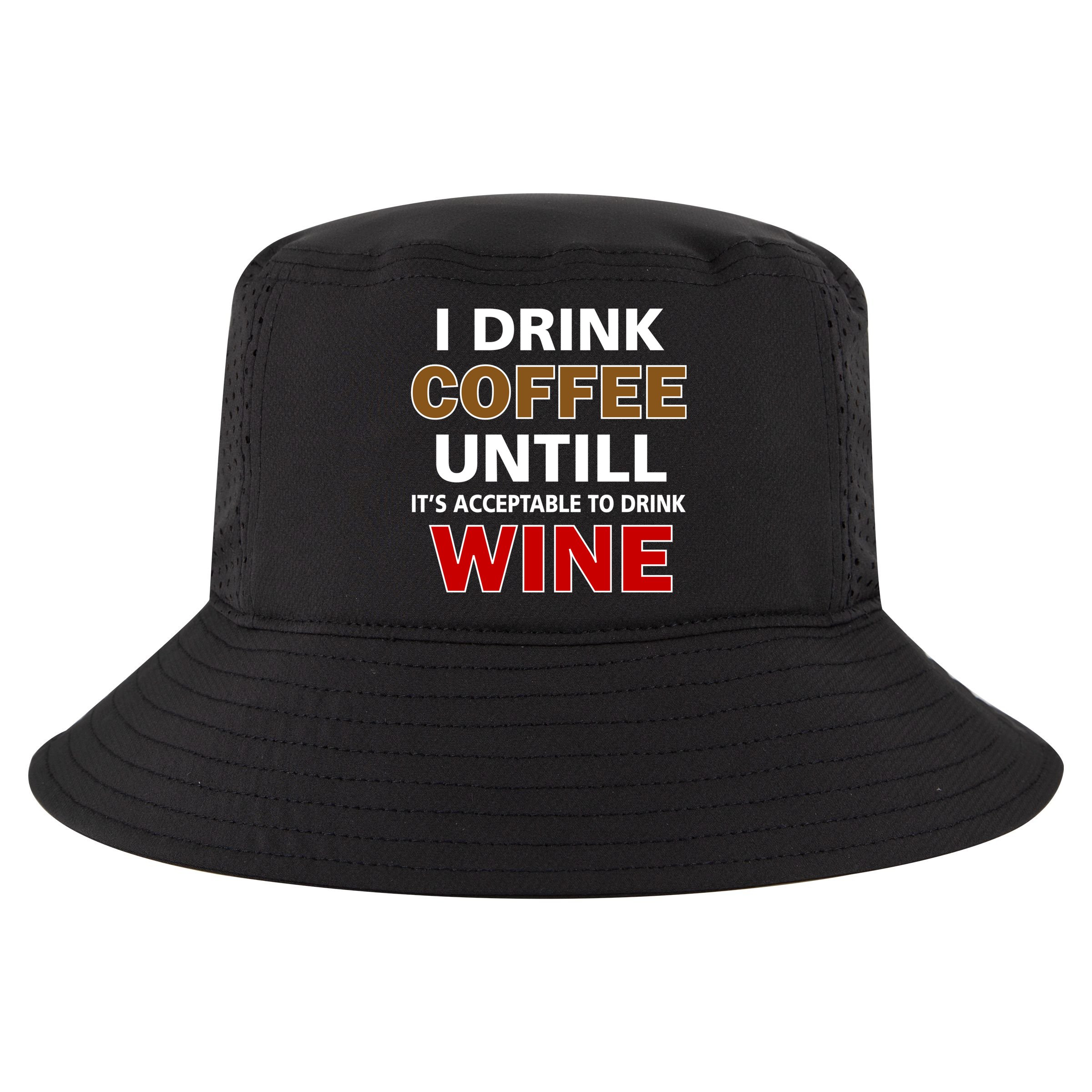 I Drink Coffee Until Wine Cool Comfort Performance Bucket Hat