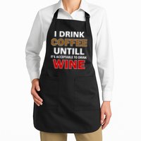 I Drink Coffee Until Wine Apron