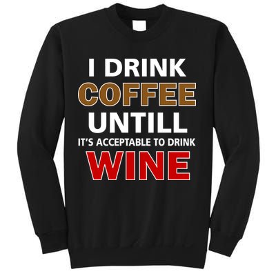 I Drink Coffee Until Wine Sweatshirt