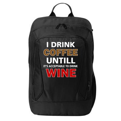 I Drink Coffee Until Wine City Backpack