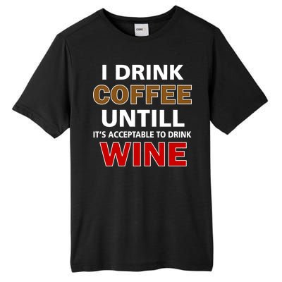 I Drink Coffee Until Wine Tall Fusion ChromaSoft Performance T-Shirt