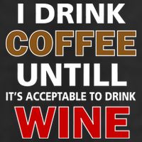 I Drink Coffee Until Wine Golf Towel