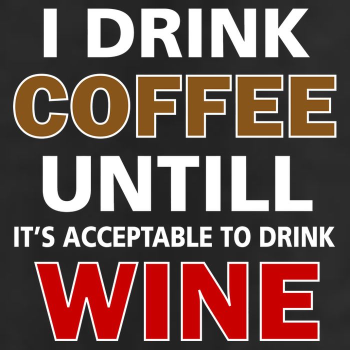 I Drink Coffee Until Wine Golf Towel