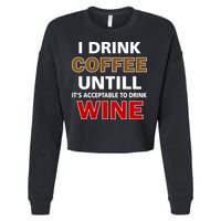 I Drink Coffee Until Wine Cropped Pullover Crew
