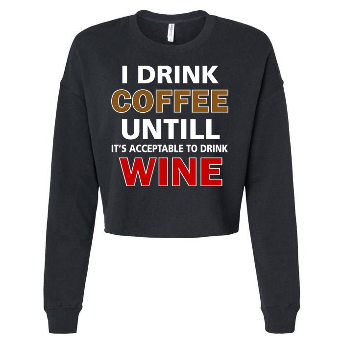 I Drink Coffee Until Wine Cropped Pullover Crew