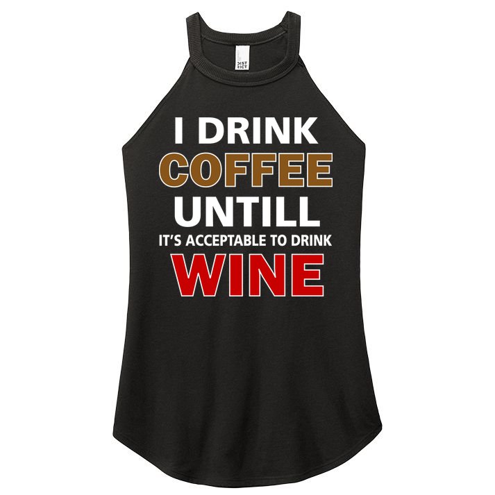 I Drink Coffee Until Wine Women's Perfect Tri Rocker Tank