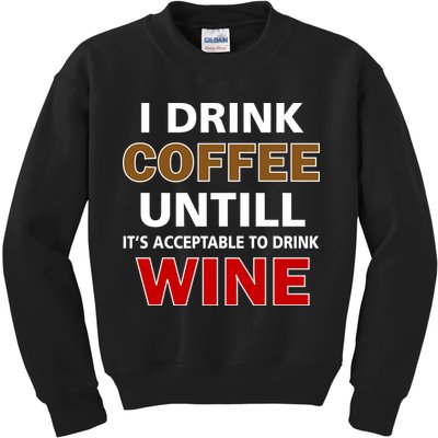 I Drink Coffee Until Wine Kids Sweatshirt