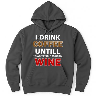 I Drink Coffee Until Wine Hoodie