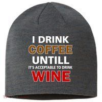 I Drink Coffee Until Wine Sustainable Beanie