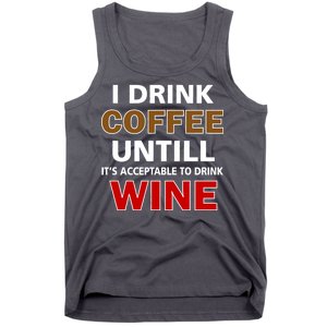 I Drink Coffee Until Wine Tank Top