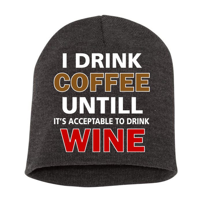 I Drink Coffee Until Wine Short Acrylic Beanie