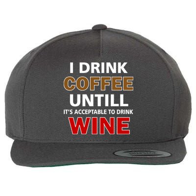 I Drink Coffee Until Wine Wool Snapback Cap