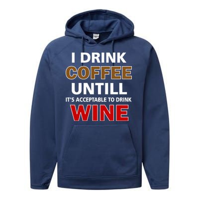 I Drink Coffee Until Wine Performance Fleece Hoodie