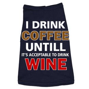 I Drink Coffee Until Wine Doggie Tank