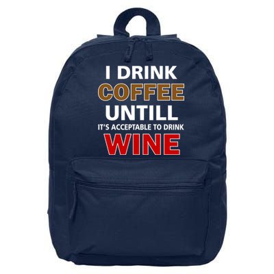 I Drink Coffee Until Wine 16 in Basic Backpack