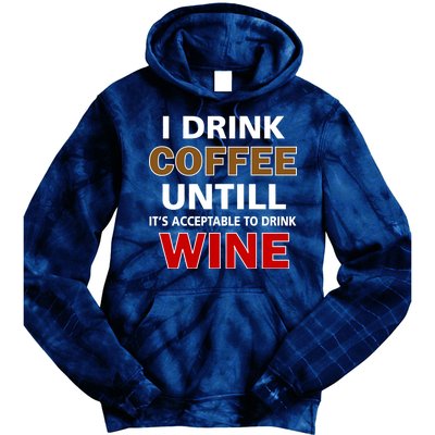 I Drink Coffee Until Wine Tie Dye Hoodie