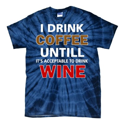 I Drink Coffee Until Wine Tie-Dye T-Shirt