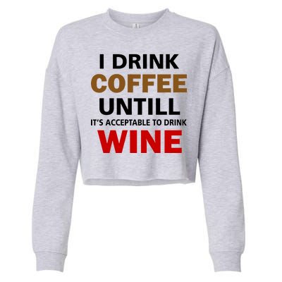 I Drink Coffee Until Wine Cropped Pullover Crew