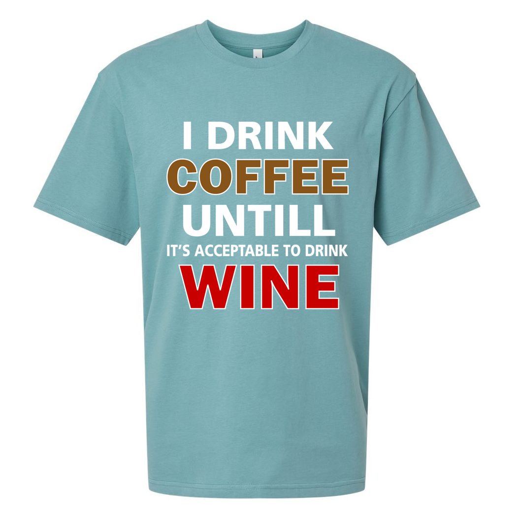 I Drink Coffee Until Wine Sueded Cloud Jersey T-Shirt