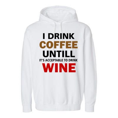 I Drink Coffee Until Wine Garment-Dyed Fleece Hoodie