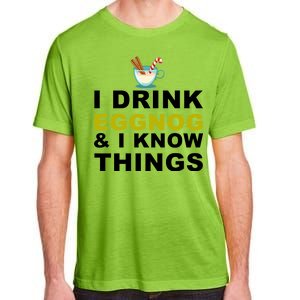 I Drink Eggnog And Know Things Adult ChromaSoft Performance T-Shirt