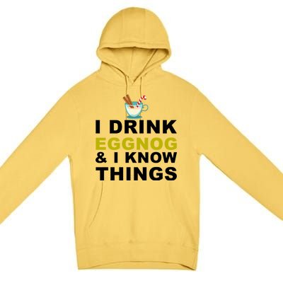 I Drink Eggnog And Know Things Premium Pullover Hoodie