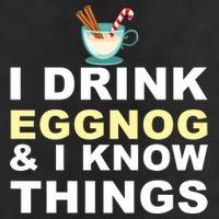 I Drink Eggnog And Know Things Cool Comfort Performance Bucket Hat