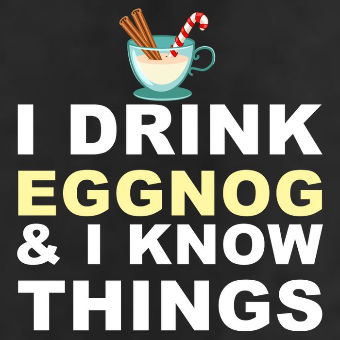 I Drink Eggnog And Know Things Cool Comfort Performance Bucket Hat