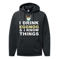 I Drink Eggnog And Know Things Performance Fleece Hoodie