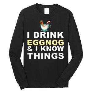 I Drink Eggnog And Know Things Long Sleeve Shirt