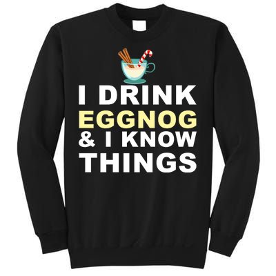 I Drink Eggnog And Know Things Sweatshirt