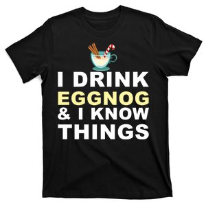 I Drink Eggnog And Know Things T-Shirt