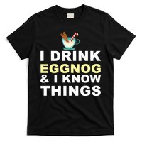 I Drink Eggnog And Know Things T-Shirt