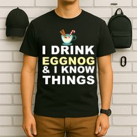 I Drink Eggnog And Know Things T-Shirt