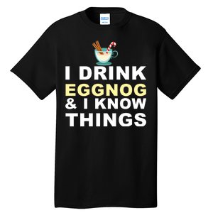 I Drink Eggnog And Know Things Tall T-Shirt