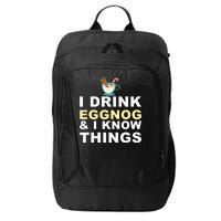 I Drink Eggnog And Know Things City Backpack