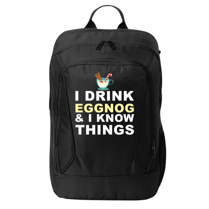 I Drink Eggnog And Know Things City Backpack