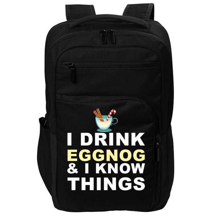 I Drink Eggnog And Know Things Impact Tech Backpack