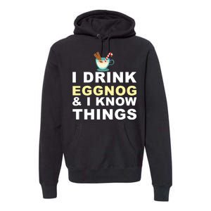 I Drink Eggnog And Know Things Premium Hoodie