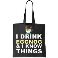 I Drink Eggnog And Know Things Tote Bag