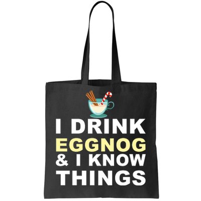 I Drink Eggnog And Know Things Tote Bag