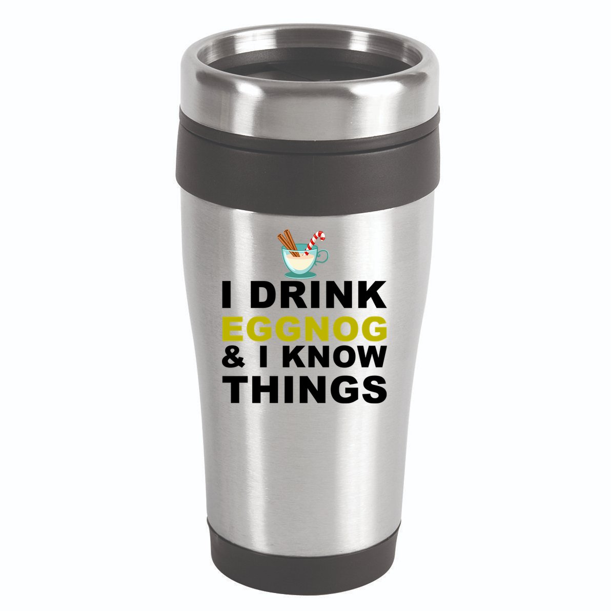 I Drink Eggnog And Know Things 16oz Travel Tumbler