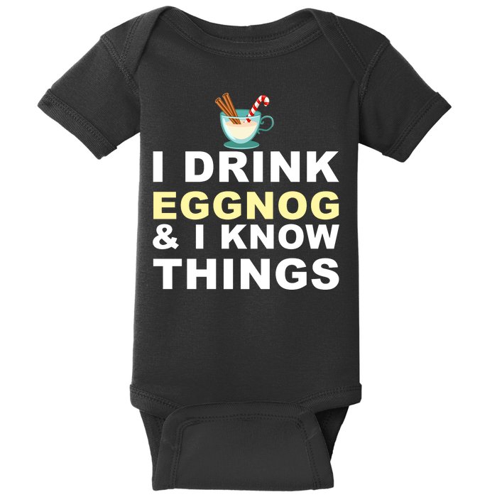 I Drink Eggnog And Know Things Baby Bodysuit