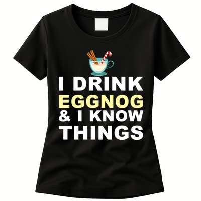 I Drink Eggnog And Know Things Womens T-Shirt