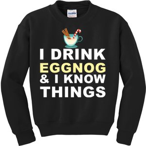 I Drink Eggnog And Know Things Kids Sweatshirt