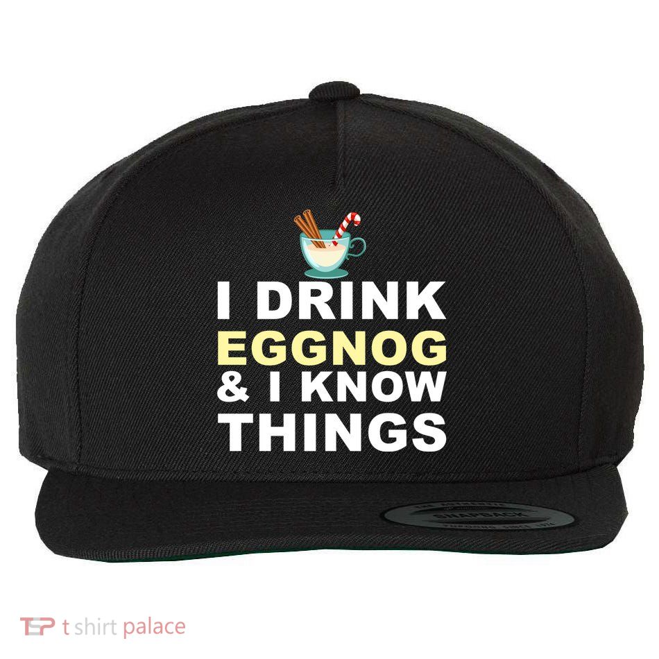 I Drink Eggnog And Know Things Wool Snapback Cap