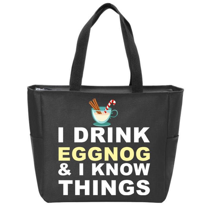 I Drink Eggnog And Know Things Zip Tote Bag