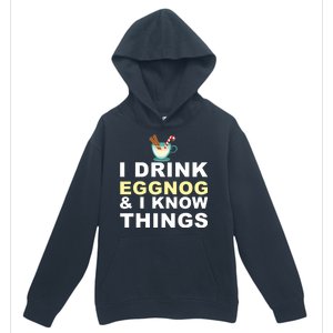 I Drink Eggnog And Know Things Urban Pullover Hoodie